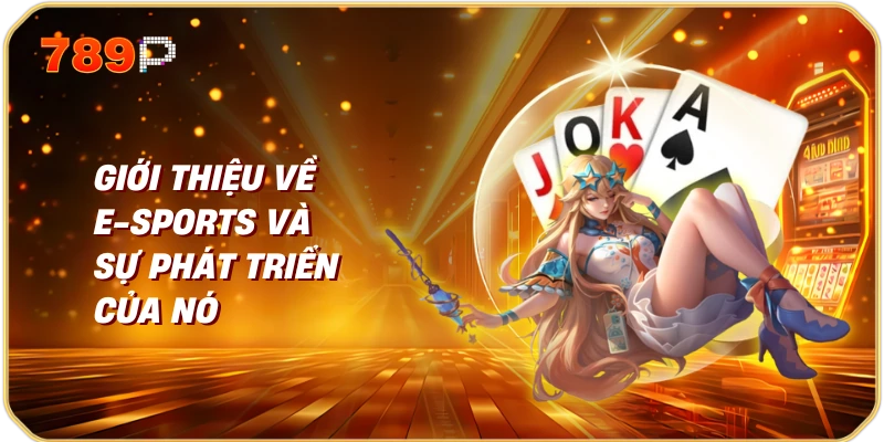 Giới thiệu về E-sports và sự phát triển của nó